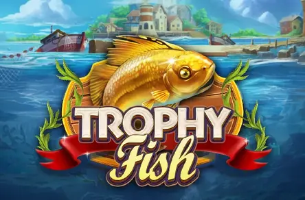 Trophy Fish